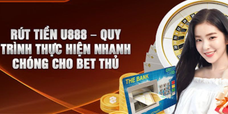 Các Phương Thức Rút Tiền U888 Phổ Biến