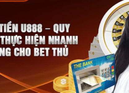 Rút Tiền U888 – Hướng Dẫn Chi Tiết, Nhanh Chóng & An Toàn